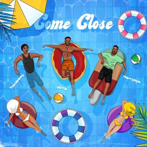Come Close (feat. Harry Aye & Tomie Boy)