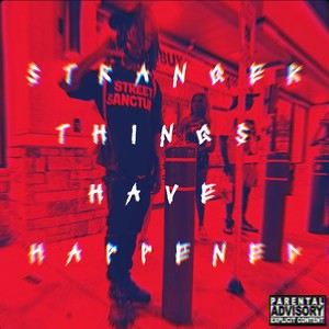 STRANGER THINGS HAVE HAPPENED (Explicit)