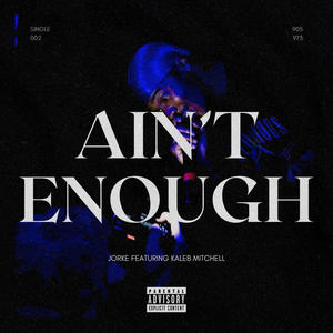 Ain't Enough (Explicit)