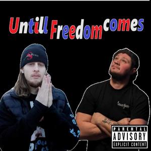 Untill Freedom Comes (feat. Nathan Loe-Key Girard) [Explicit]