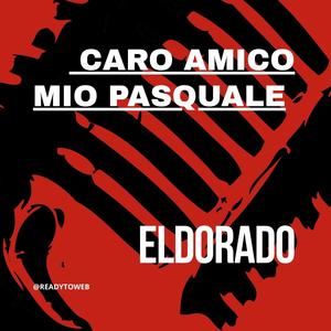 CARO AMICO MIO PASQUALE