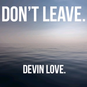 Don't Leave.