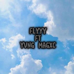 Flyyy (feat. Yvng Magxc) [Explicit]