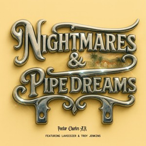 Nightmares & Pipe Dreams