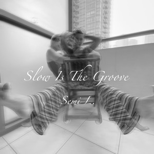 Slow Is the Groove