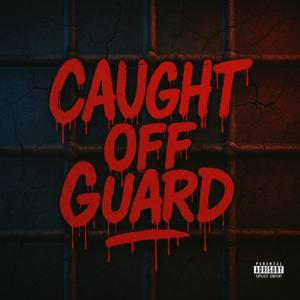 Caught Off Guard (Explicit)