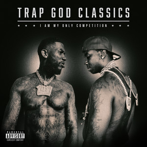 Trap God Classics: I Am My Only Competition (Explicit)