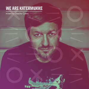 We Are Katermukke: Sascha Cawa (DJ Mix)
