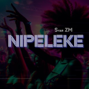 Nipeleke (Explicit)