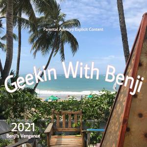 Geekin' With Benji (Explicit)