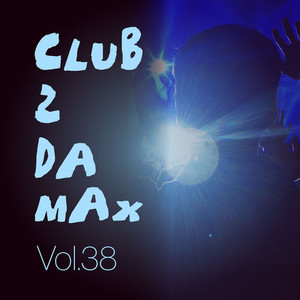 Club 2 Da Max, Vol. 38 (Explicit)