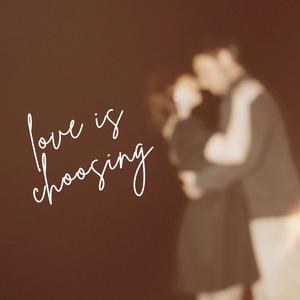 Love is Choosing