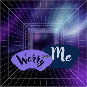 Worry bout me