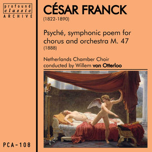 Psyché, Symphonic Poem for Chorus & Orchestra, FWV. 47 - Psyches sufferings and the pardon of Psyche