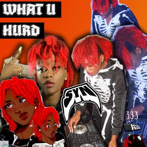 What u hurd(feat. Bsnyea) (Explicit)