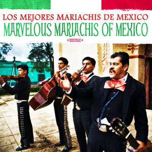 Marvelous Mariachis Of Mexico (Digitally Remastered)