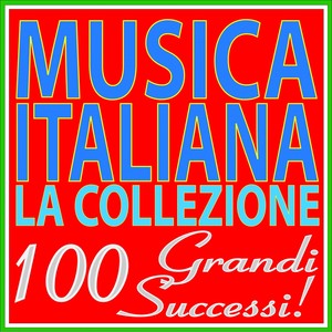 Musica italiana - la collezione (100 grandi successi!)