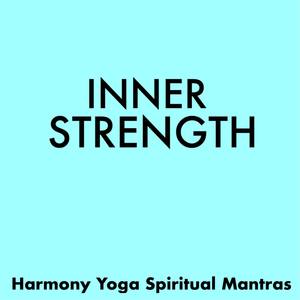 Build Inner Strength - Blissful Music for Harmony Yoga, Spiritual Mantras for Deep Relaxation