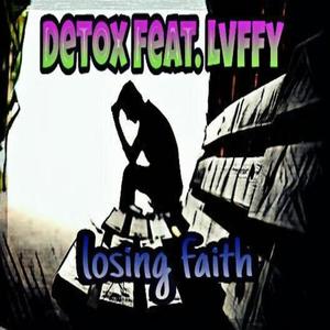 Losing Faith (feat. Detox the Kid & Jvst X) [Explicit]