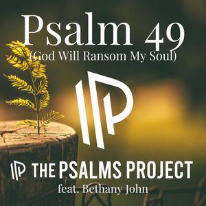 Psalm 49 (God Will Ransom My Soul) (feat. Bethany John)