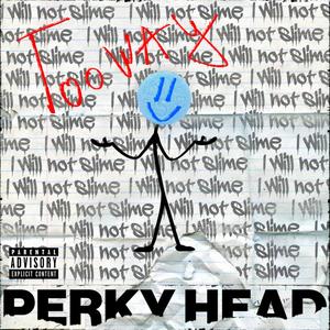 PerkyHead (Explicit)