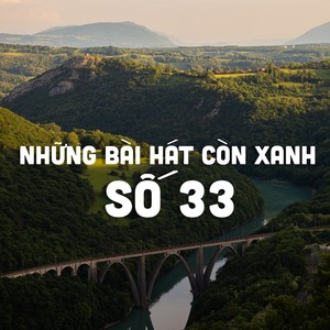 Những Bài Hát Còn Xanh Số 33