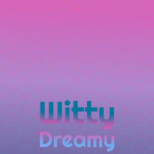 Witty Dreamy