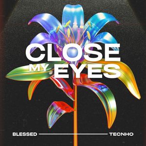 CLOSE MY EYES