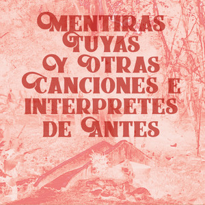 Mentiras Tuyas y Otras Canciones e Interpretes de Antes