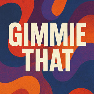 Gimmie That (Explicit)