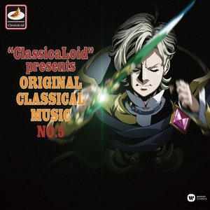 "ClassicaLoid" presents ORIGINAL CLASSICAL MUSIC No.5