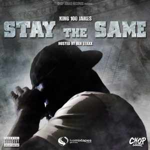 King 100 James - Stay The Same