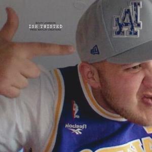 Ish Twisted (feat. Tarney Waylay) (Explicit)