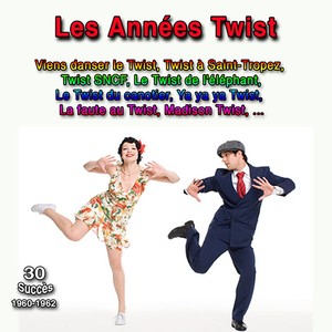 Les Années Twist (30 Succès 1960-1962)