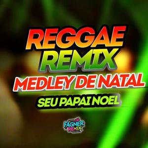 MEDLEY DE NATAL | SEU PAPAI NOEL (REGGAE REMIX)