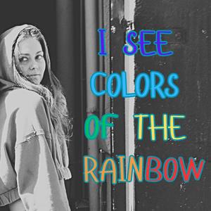 I See Colors Of The Rainbow