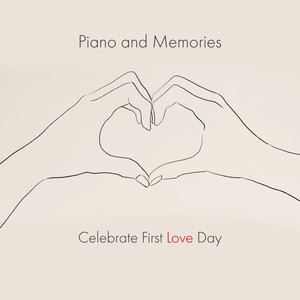 Piano and Memories: Celebrate First Love Day, Sentimental Piano