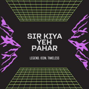 Sir kiya yeh pahar