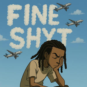 Fine Shyt (Explicit)