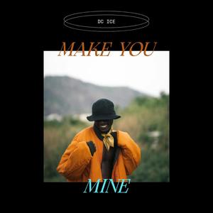 Make you mine