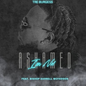 I’m Not Ashamed (feat. Bishop Darrell Mcfadden)