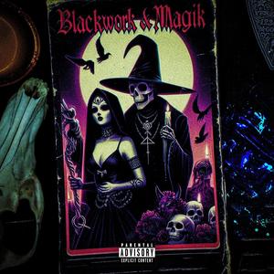 BLACKWORK & MAGIK (Explicit)