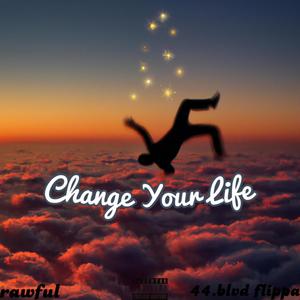 Change Your Life (feat. 44 BLVD Flippa) [Explicit]