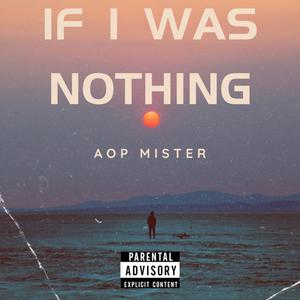 IF I WAS NOTHING (Explicit)