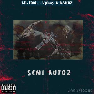 Semi Autoz (feat. LIL IDOL & Upboy K Bandz) [Explicit]