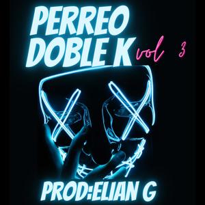 Perreo Doble K vol 3 (feat. ElianDj)