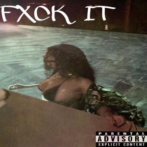 Fxck It (Explicit)