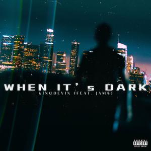 When It's Dark (feat. Jam$) [Explicit]