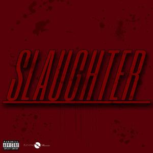 SLAUGHTER (feat. RicosView) [Explicit]