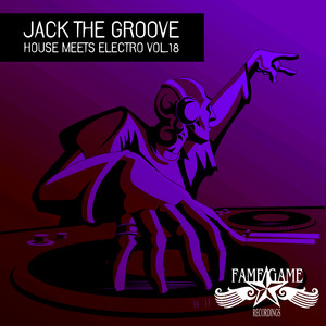 Jack the Groove - House Meets Electro, Vol. 18